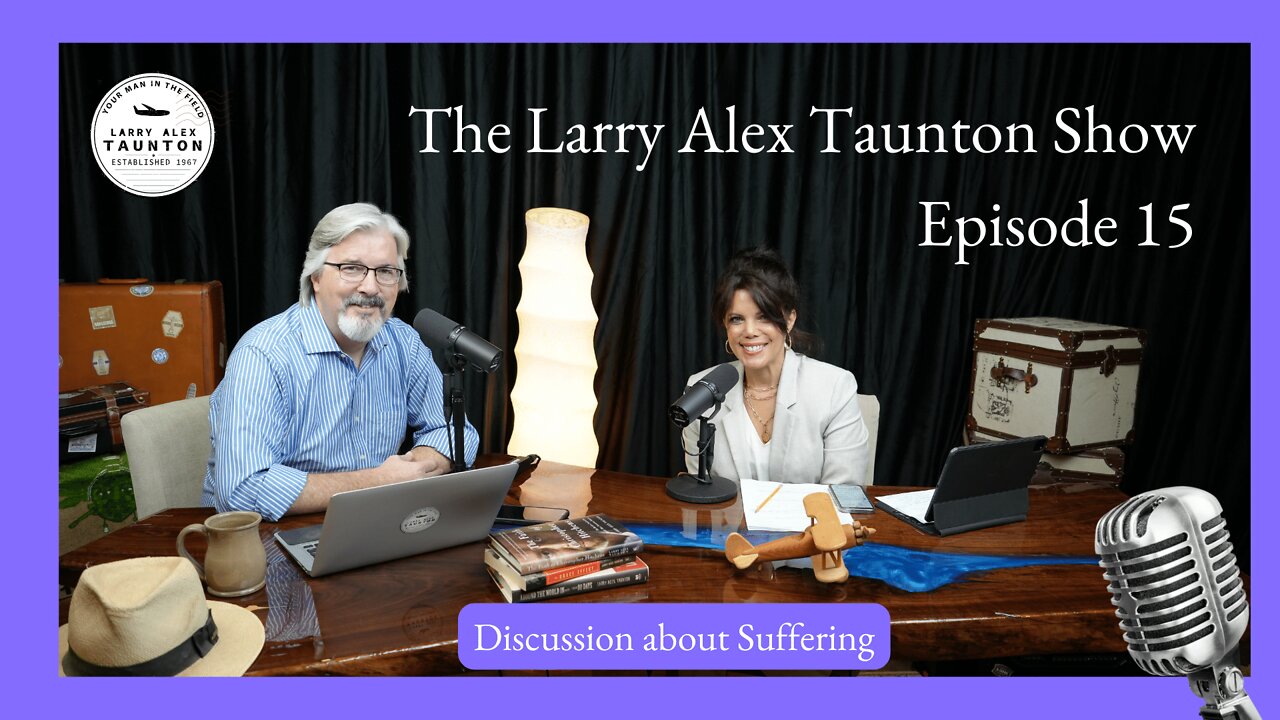 The Larry Alex Taunton Show # 15 - Pain and Suffering