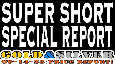 SUPER SHORT Special Report! 09/14/23 Gold & Silver Price Report