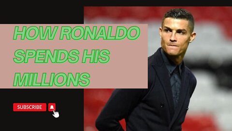 HOW? CRISTIANO RONALDO SPENDS HIS MILLIONS