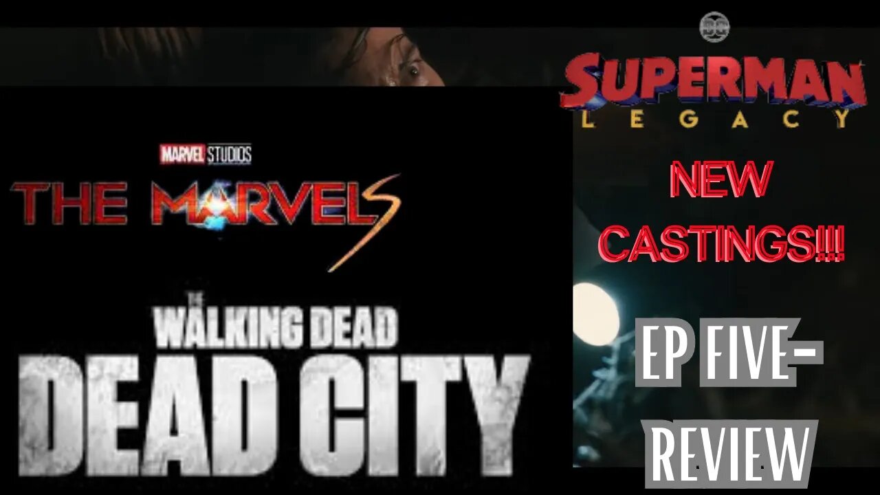 MCU: BER - Ep5 - 'Dead City', Superman Legacy Cast & 'The Marvels' Preview