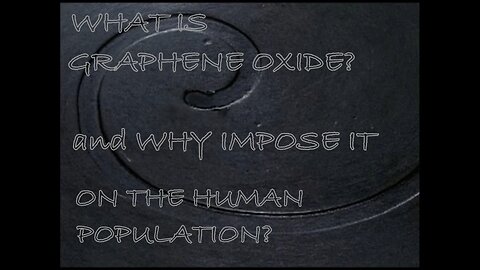 What is Graphene Oxide, and Why Impose It On The Human Population? - Funk Around and Find Out