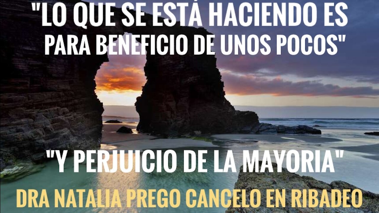 Lo que se está haciendo es para beneficio de unos pocos y perjuicio de la mayoría. Dra Natalia Prego