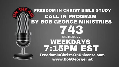 Call In Program by Bob George Ministries P743 | BobGeorge.net | Freedom In Christ Bible Study