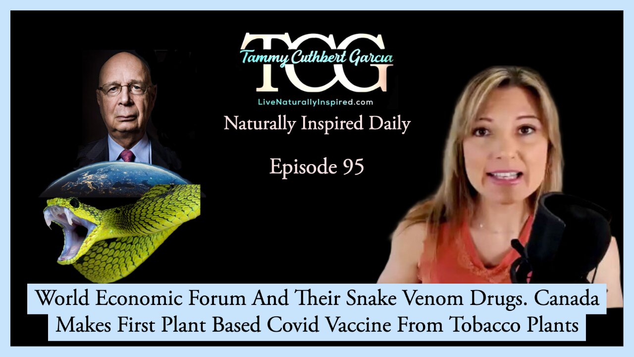 World Economic Forum And Their Snake Venom Drugs. Canada Makes Tobacco Plant Covid Vaccine.