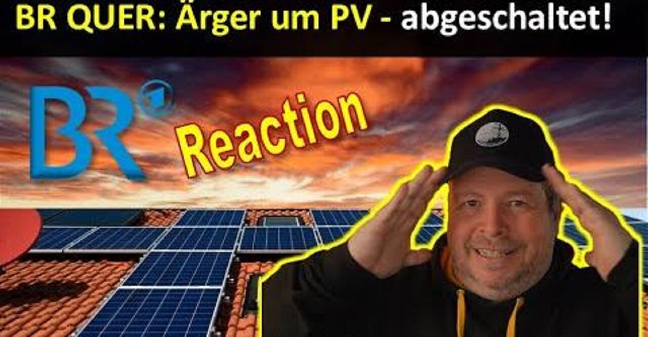 BR Quer: Ärger um PV Anlagen - einfach abgeschaltet! Nicht nutzbar! - Reaction