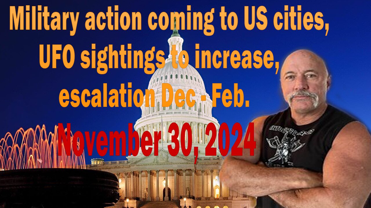 Michael Jaco Update Nov 30-24 | Military action coming to US cities, UFO sightings to increase, escalation Dec - Feb.