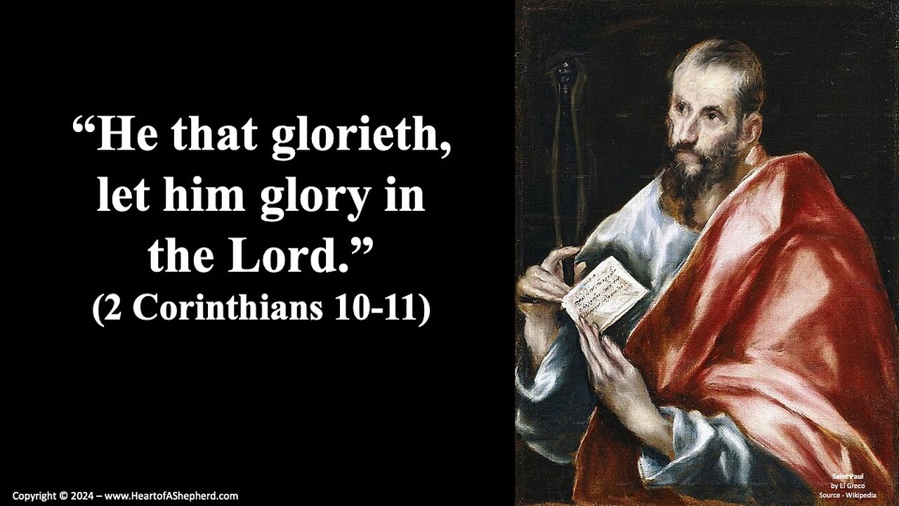 “He that glorieth, let him glory in the Lord.” (2 Corinthians 10-11) - from www.HeartofAShepherd.com