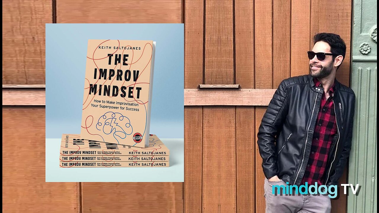 THE IMPROV MINDSET - Keith Saltojanes