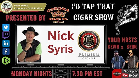 I'd Tap That Cigar Show with Guest Nick Syris of LH Premium Cigars