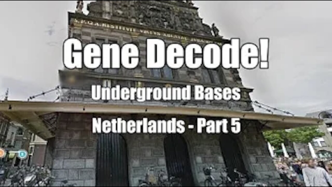 Gene Decode! Netherlands Underground Bases: Part 5. B2T Show May 22, 2021 (IS)