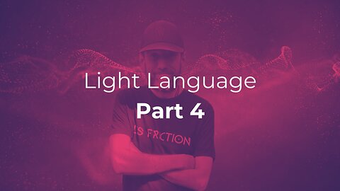 Light Language Part 4 - Reverse Speech!