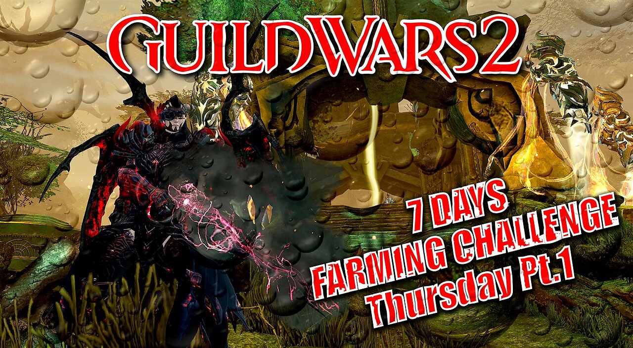 GUILD WARS 2 LIVE 7-DAY FARMING CHALLENGE Thursday Pt.1