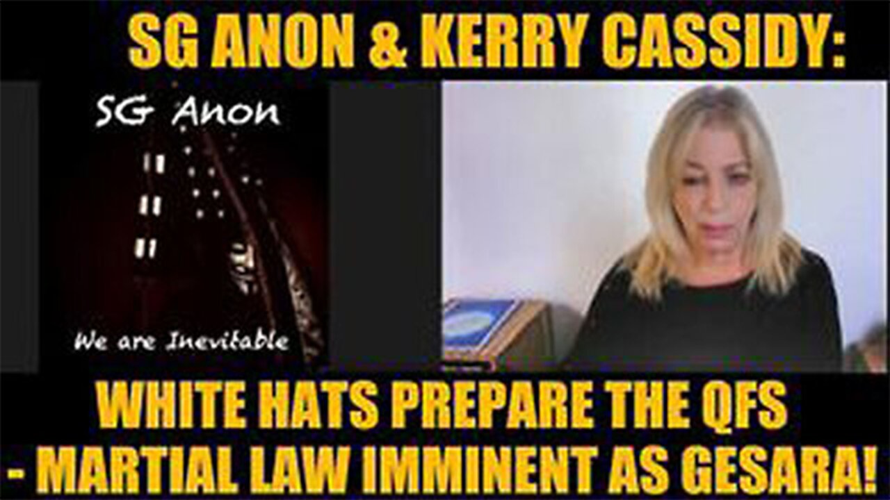 KERRY CASSIDY: WHITE HATS PREPARE THE QFS - MARTIAL LAW IMMINENT AS GESARA>>