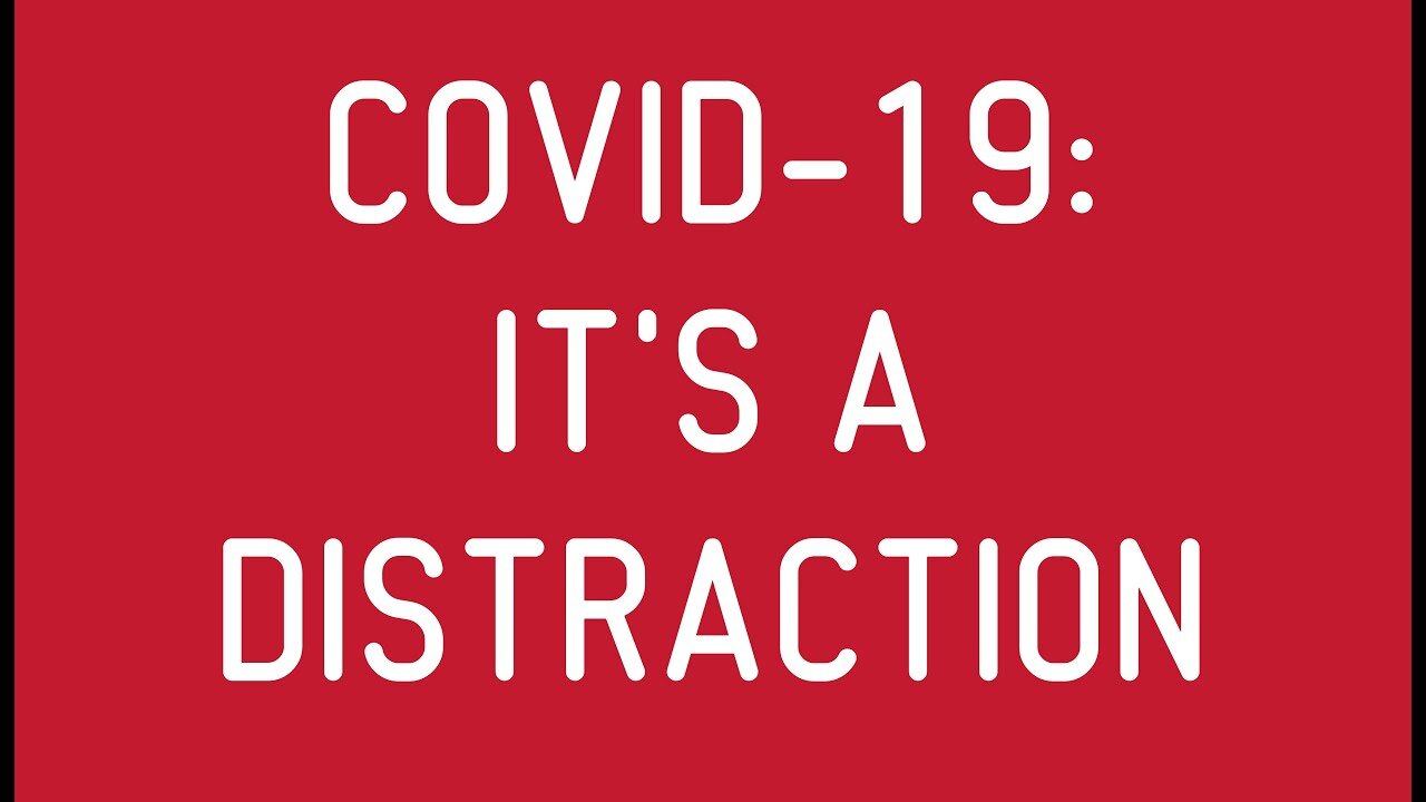 COVID-19: It's a Distraction