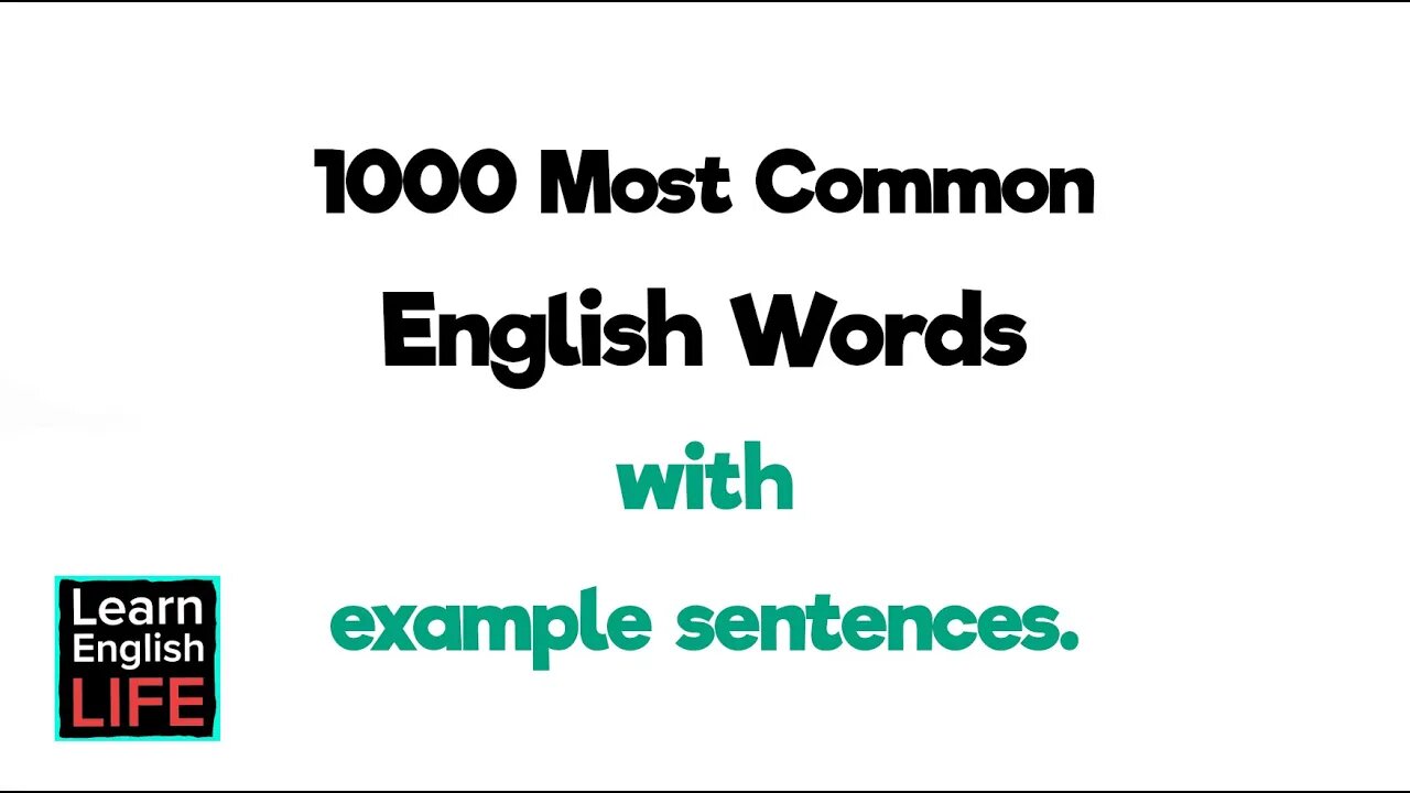 English Words - Most used, with example sentences.