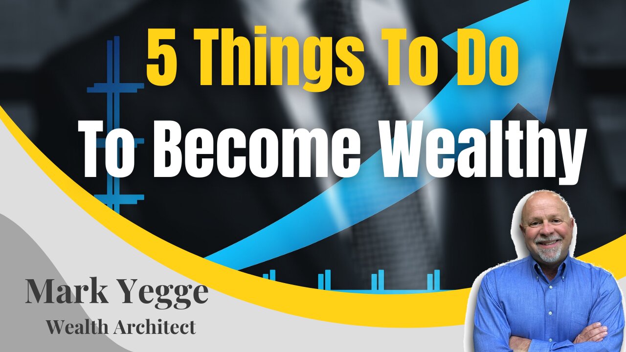 5 Things You Can Do To Become Wealthy