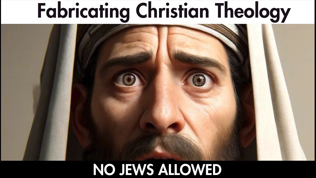 Fabricating Christian Theology (No Jews Allowed).mp4