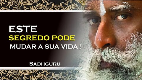 SADHGURU, UM SEGREDO QUE VAI TE AJUDAR A MUDAR SUA MENTE, SADHGURU DUBLADO 2023