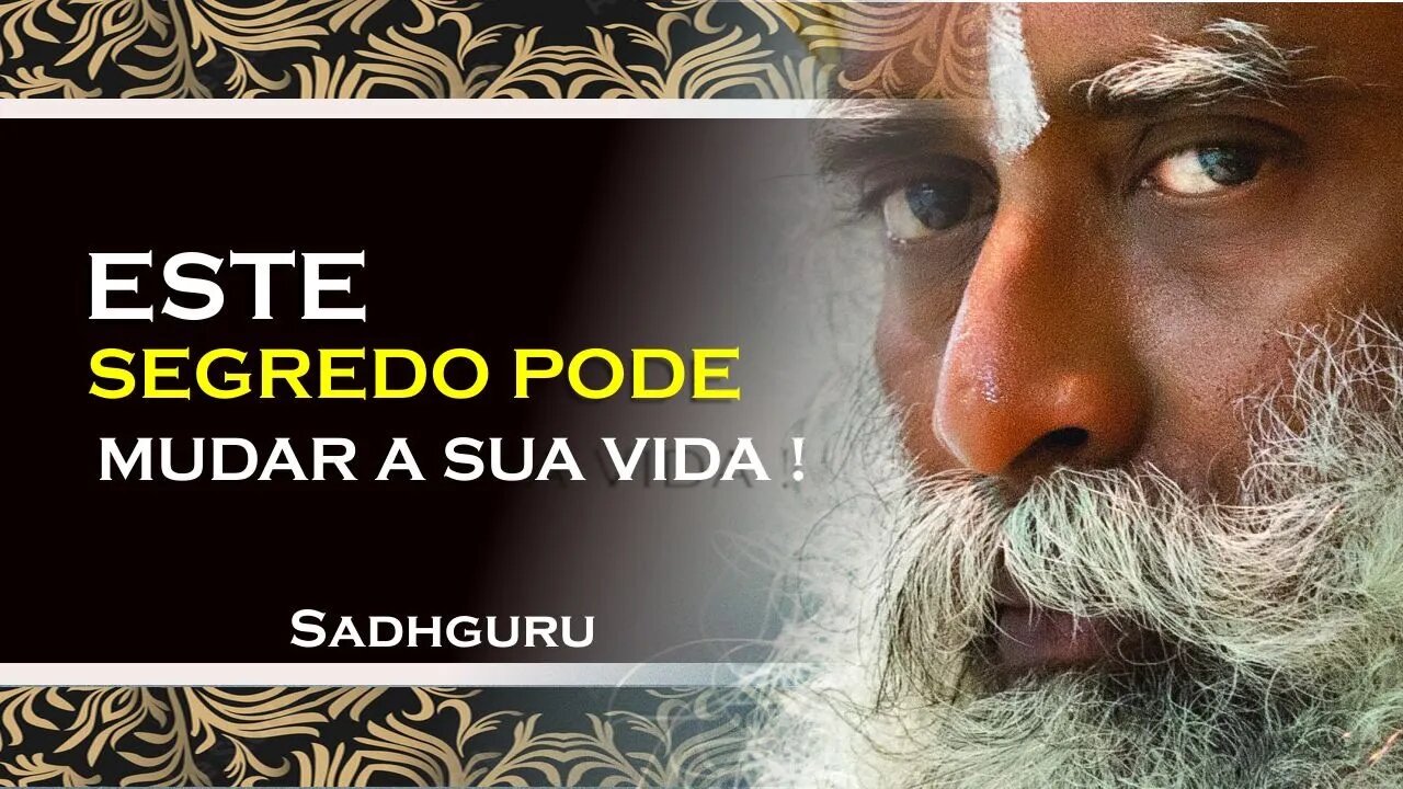 SADHGURU, UM SEGREDO QUE VAI TE AJUDAR A MUDAR SUA MENTE, SADHGURU DUBLADO 2023