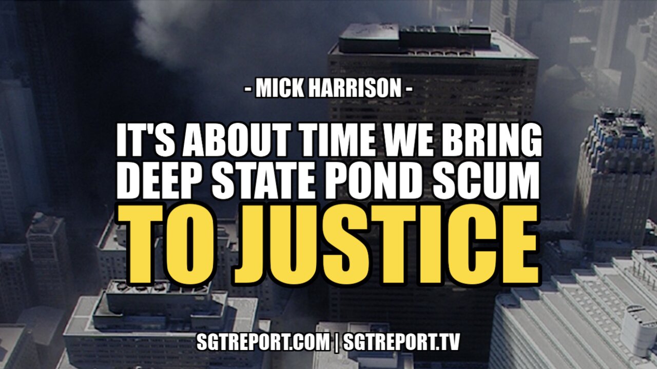 IT'S ABOUT TIME WE BRING DEEP STATE POND SCUM TO JUSTICE