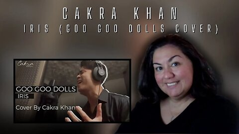 First Time Reaction | Cakra Khan | Iris | Goo Goo Dolls Cover