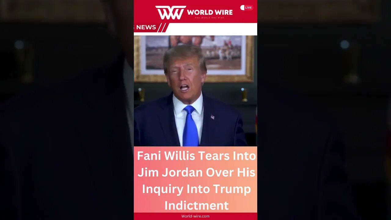 Fani Willis Tears Into Jim Jordan Over His Inquiry Into Trump Indictment-World-Wire