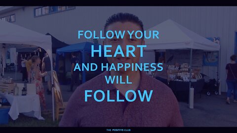 follow your heart and happiness will follow