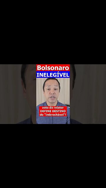 Bolsonaro inelegível!