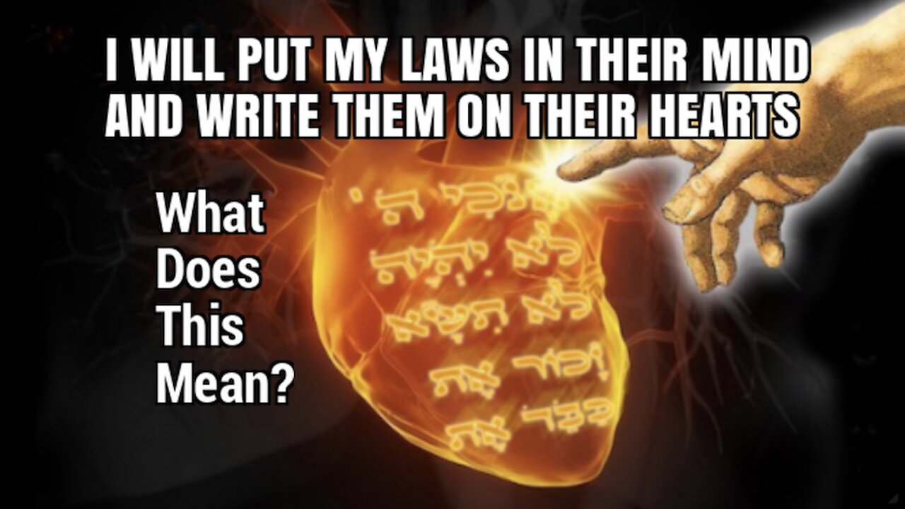 I WILL PUT MY LAWS ON THEIR MINDS AND WRITE THEM ON THEIR HEARTS - What Does This Mean?