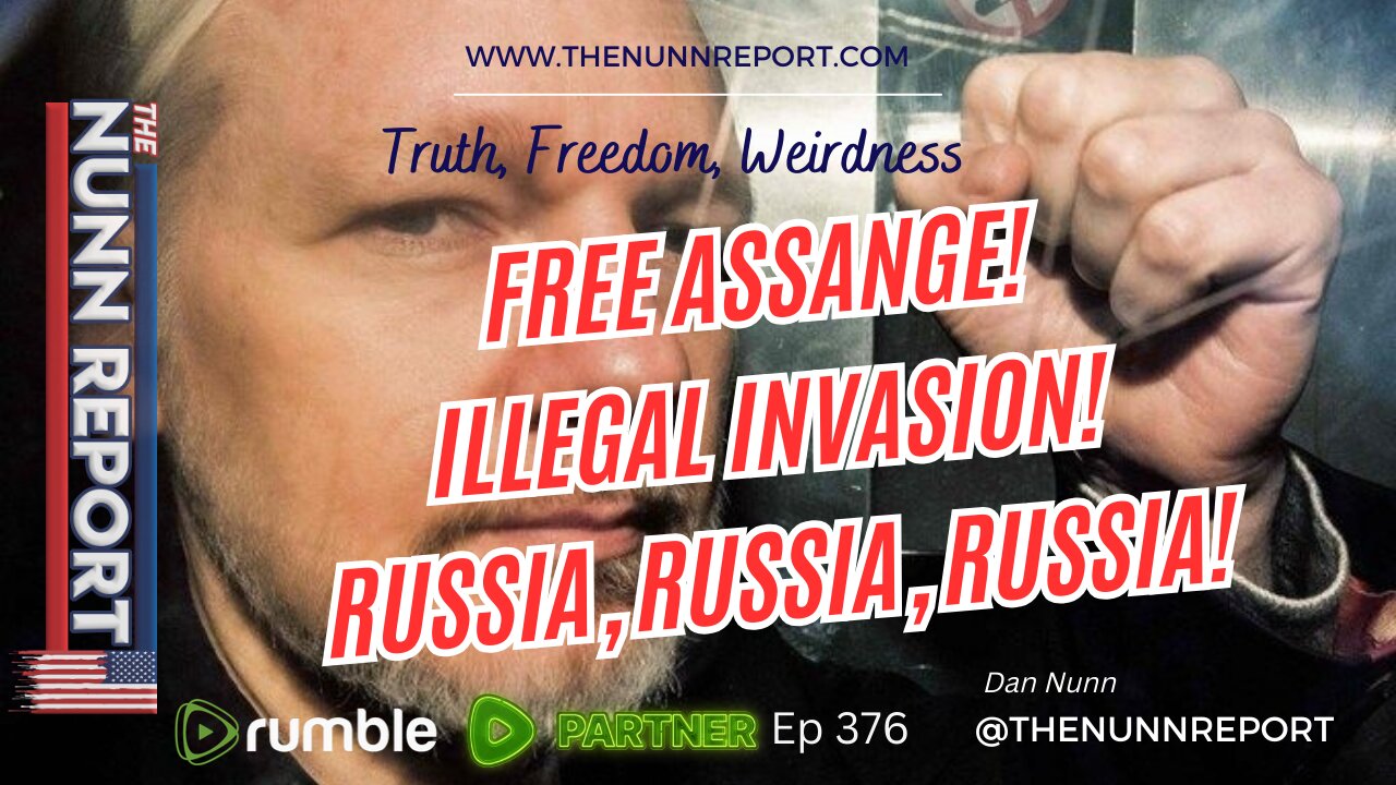 [REPLAY] Ep 376 Free Assange! Illegal Invasion! Russia, Russia, Russia! | The Nunn Report