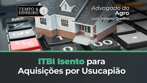 Isenção de ITBI pra quem adquire propriedade por usucapião?