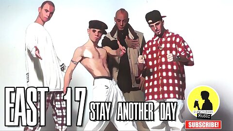 EAST 17 | STAY ANOTHER DAY