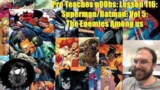 Pro Teaches n00bs: Lesson 116: Superman/Batman: Vol 5: The Enemies Among Us