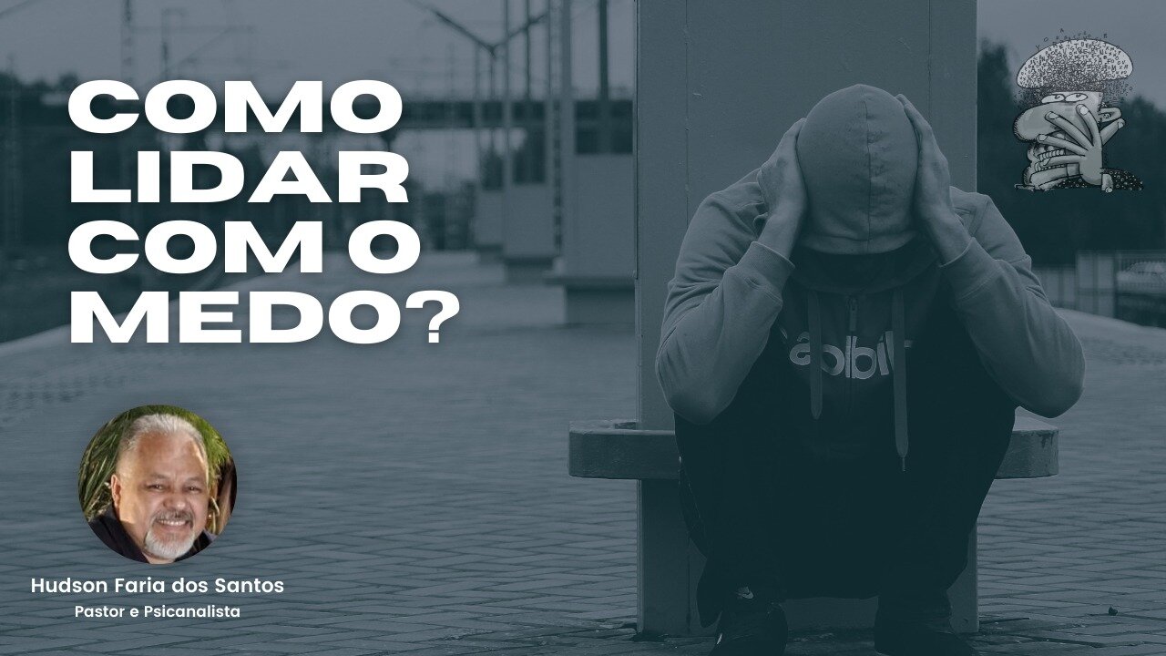 Como lidar com o medo?