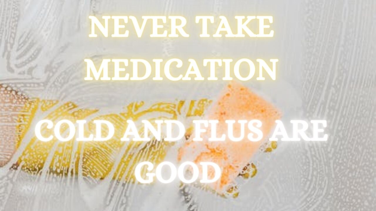 Don’t Take Medication – Let Nature Run It’s Course – Cold and Flu Natural Remedies