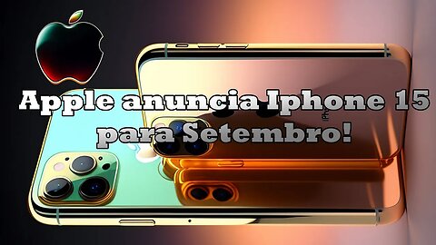 Apple anuncia Iphone 15 para Setembro!
