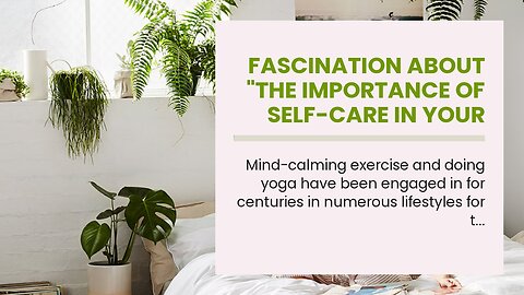 Fascination About "The Importance of Self-Care in Your Daily Lifestyle"