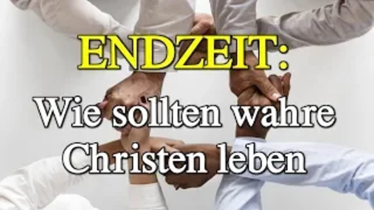 087 - ENDZEIT: Wie sollten wahre Christen leben