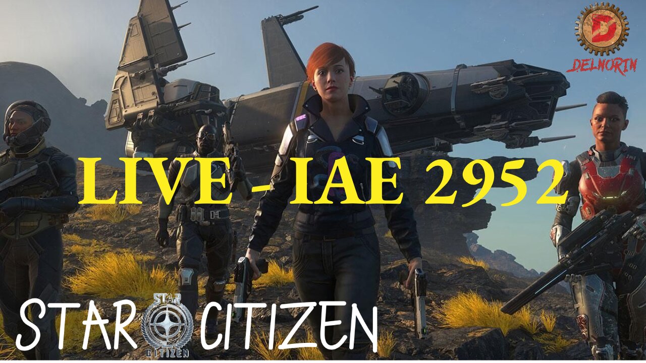 Star Citizen 3.17.4 [ IAE 2952 - Followed by Bunker Missions] #Gaming #Live