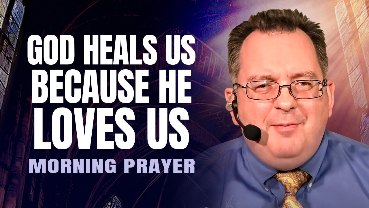God Heals Us Because He Loves Us