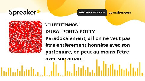 DUBAÏ PORTA POTTY Paradoxalement, si l’on ne veut pas être entièrement honnête avec son partenaire,