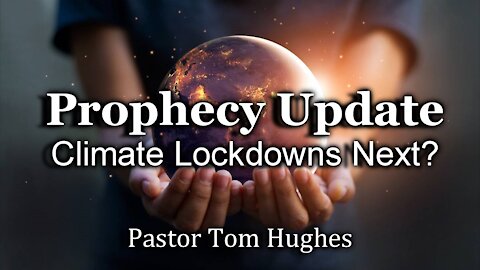 Prophecy Update: Climate Lockdowns Next?