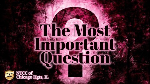 Sunday Morning Worship - The Most Important Question- 2022.10.23