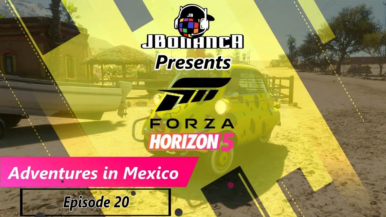 Adventures in Mexico - Episode 20 - #ForzaHorizon5