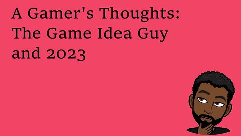 The Game Idea Guy and 2023