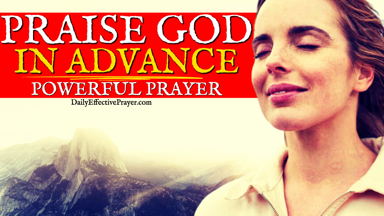 Daily Prayer To Praise and Thank God For His Goodness | God is Good All The Time