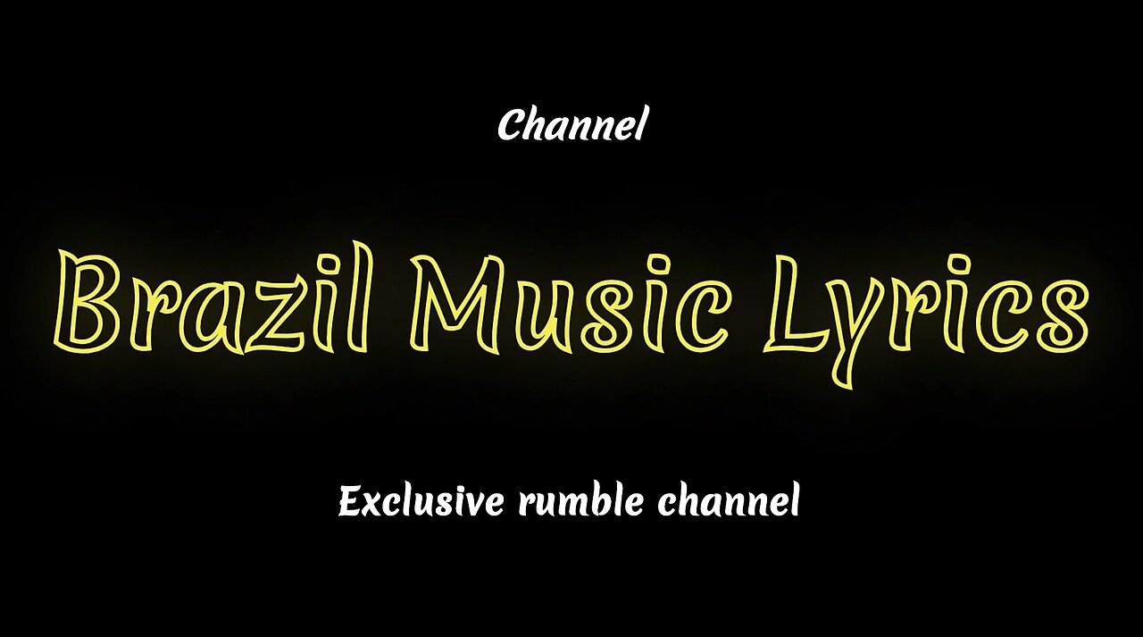 Channel Presentation - Brazil Music Lyrics