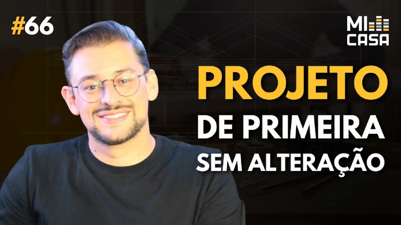 Como vender projeto sem alteração com Rodrigo Rosar | Mi Casa 66