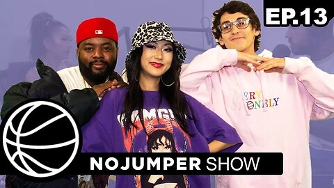 The No Jumper Show Ep. 13