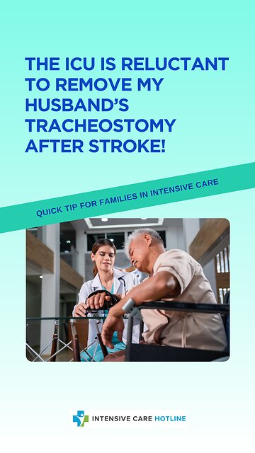 The ICU is Reluctant to Remove My Husband’s Tracheostomy After Stroke!Quick Tip for Families in ICU!